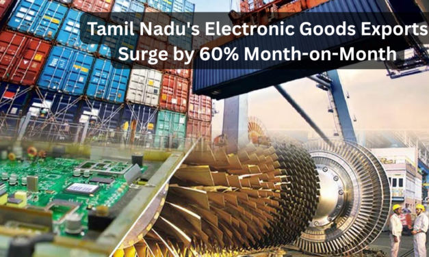 Tamil Nadu’s Electronic Goods Exports Surge by 60% Month-on-Month