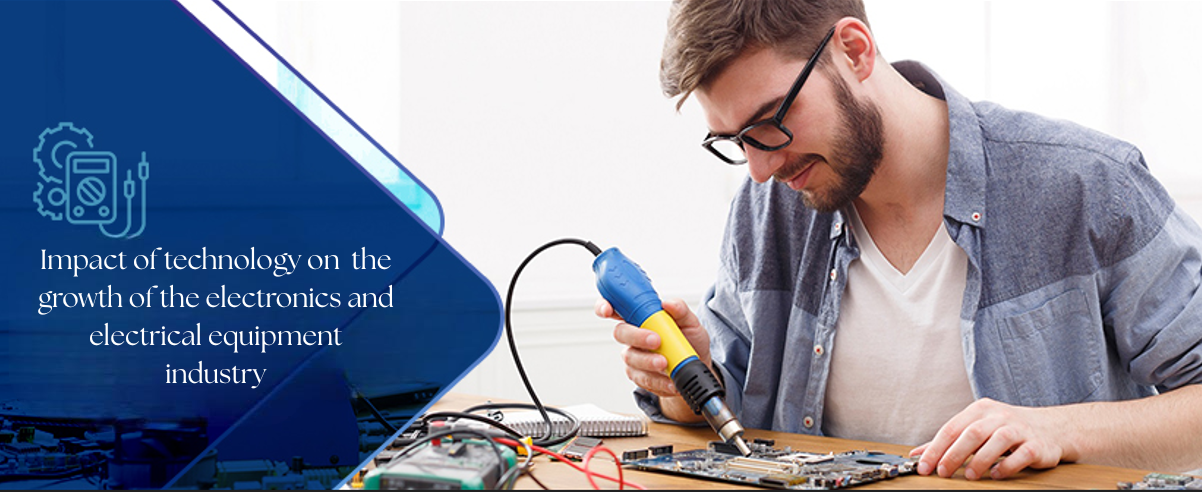 How has technology impacted the growth of the electronics and electrical equipment industry?