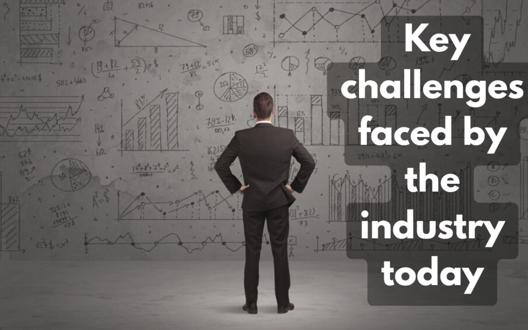 What are the key challenges faced by the industry today?
