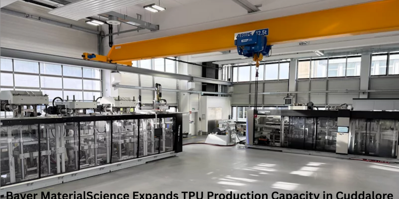 Bayer MaterialScience Expands TPU Production Capacity in Cuddalore