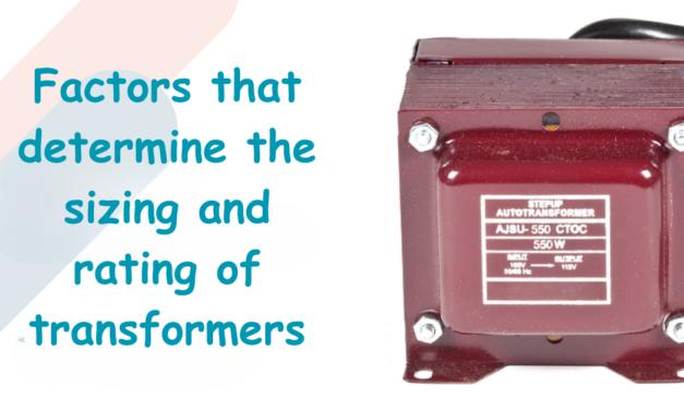  What are the factors that determine the sizing and rating of transformers?
