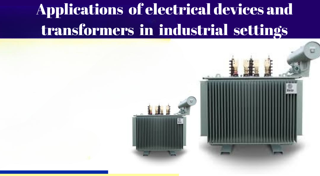 What are the applications of electrical devices and transformers in industrial settings?